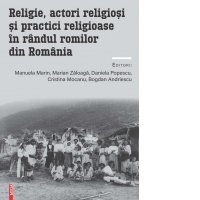 Religie, actori religiosi si practici religioase in randul romilor din Romania