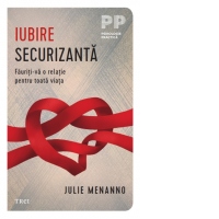 Iubire securizanta. Fauriti-va o relatie pentru toata viata