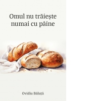 Omul nu traieste numai cu paine