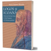 Logos si icoana. Portrete ale lui Isus Cristos in Noul Testament si in literatura patristica