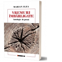 Vremuri imbarligate. Antologie de proza