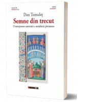 Semne din trecut. O intepretare semiotică a metafizicii plotiniene (Editia a II-a)