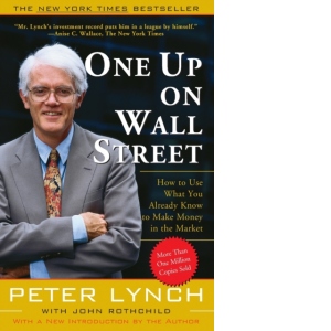 One Up On Wall Street : How To Use What You Already Know To Make Money In The Market