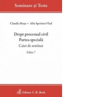 Drept procesual civil. Partea speciala. Caiet de seminar. Editia 7