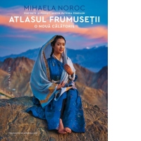 Atlasul frumusetii, o noua calatorie. Portrete si povesti despre puterea femeilor