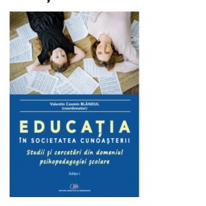 Educatia in societatea cunoasterii. Studii si cercetari din domeniul psihopedagogiei scolare