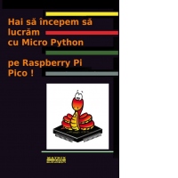 Hai sa incepem sa lucram cu MicroPhyton pe Raspberry Pi Pico!