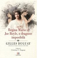 Regina Maria si Joe Boyle, o dragoste imposibila