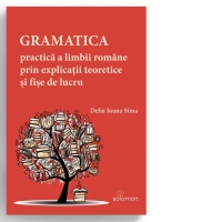 Gramatica practica a limbii romane prin explicatii teoretice si fise de lucru