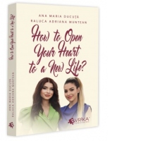 How to Open Your Heart to a New Life?