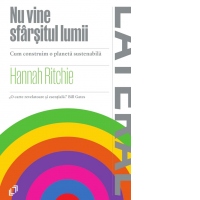 Nu vine sfarsitul lumii. Cum construim o planeta sustenabila