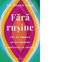 Fara rusine. Tot ce trebuie sa stii despre sanatatea ta intima