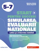 Start pentru succes! Simularea Evaluarii Nationale. Limba si literatura romana. Exercitii de antrenament tematic si teste recapitulative dupa programa claselor V-VII