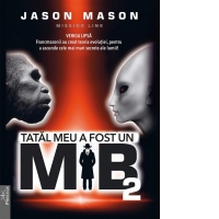 Tatal meu a fost un MIB. Volumul 2: Veriga lipsa. Francmasonii au creat teoria evolutiei, pentru a ascunde cele mai mari secrete ale lumii!