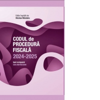 Codul de Procedura Fiscala 2024-2025. Text comparat. Cod + instructiuni
