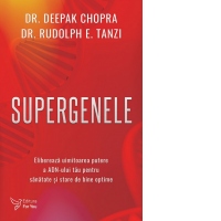 Supergenele. Elibereaza uimitoarea putere a ADN-ului tau pentru sanatate si stare de bine optime