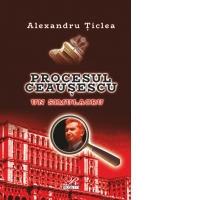 Procesul Ceausescu. Un simulacru