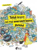 Totul despre cel mai enervant lucru: gunoiul