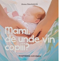 Mami, de unde vin copiii? Nasterea lui Emil