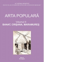 Arta populara. Volumul 2: Banat, Crisana, Maramures