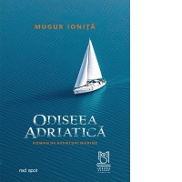 Odiseea adriatica. Roman de aventuri marine