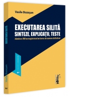 Executarea silita. Sinteze, explicatii, teste. Admitere INM, magistratura, barou, examene definitivat