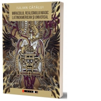 Miracolul realismului magic latinoamerican si universal: Perspective literare si filosofice