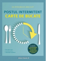 Postul intermitent. Carte de bucate. 77 de retete simple si savuroase pentru o alimentatie sanatoasa