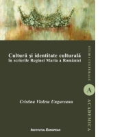 Cultura si identitate culturala in scrierile Reginei Maria a Romaniei
