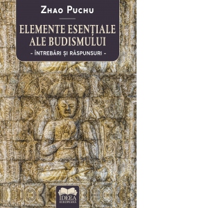 Elemente esentiale ale budismului. Intrebari si raspunsuri