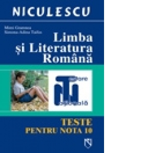 Limba si literatura romana pentru testare nationala. Teste pentru nota 10
