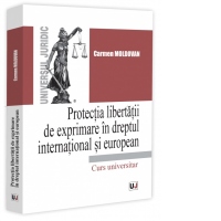 Protectia libertatii de exprimare in dreptul international si european