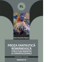 PROZA FANTASTICA ROMANEASCA. STRUCTURI NARATIVE SI CONVERSATIONALE