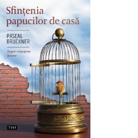Sfintenia papucilor de casa. Despre renuntarea la lume