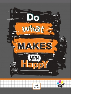Caiet A4 matematica, 80 file, coperta policromie, Do what makes you happy