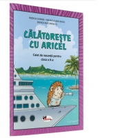 Calatoreste cu Aricel. Caiet de vacanta pentru clasa a II-a