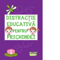Distractie educativa pentru prichindei. Volumul 1