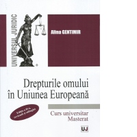 Drepturile omului in Uniunea Europeana. Curs universitar. Masterat. Editia a II-a, revazuta si adaugita
