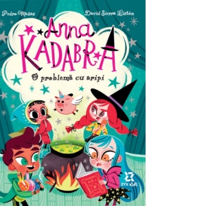 Anna Kadabra. Volumul 2: O problema cu aripi