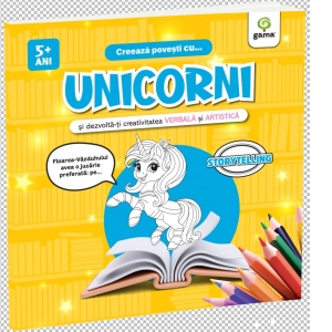 Creeaza povesti cu... Unicorni si dezvolta-ti creativitatea verbala si artistica