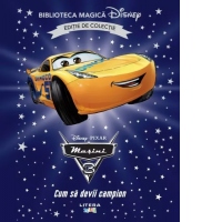 Masini 3. Cum sa devii campion. Volumul 71. Disney. Biblioteca magica, editie de colectie