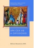 Apa cea vie a Ortodoxiei - culegere de texte - (editia a II-a)