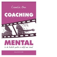 Coaching mental. 30 de tablete pentru o viata mai buna
