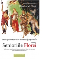 Senioriile Florei. Exercitii comparative de etnologie juridica. Volumul 1