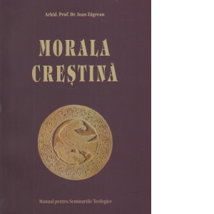 Morala crestina - manual pentru Seminariile teologice
