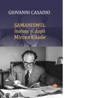 Samanismul inainte si dupa Mircea Eliade