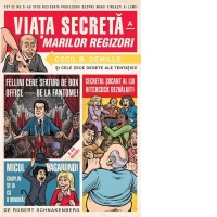 Viata secreta a marilor regizori. Tot ce nu ti-au spus niciodata profesorii despre marii cineasti ai lumii