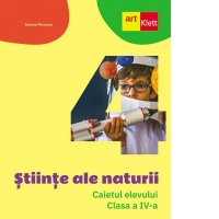 Stiinte ale naturii. Caietul elevului. Clasa a IV-a