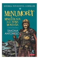 Istoria povestita copiilor. Volumul 3: Menumorut si minele de aur de la Rosia Montana
