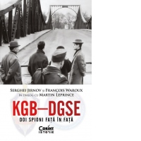 KGB - DGSE. Doi spioni fata in fata. Serghei Jirnov si Francois Waroux in dialog cu Martin Leprince